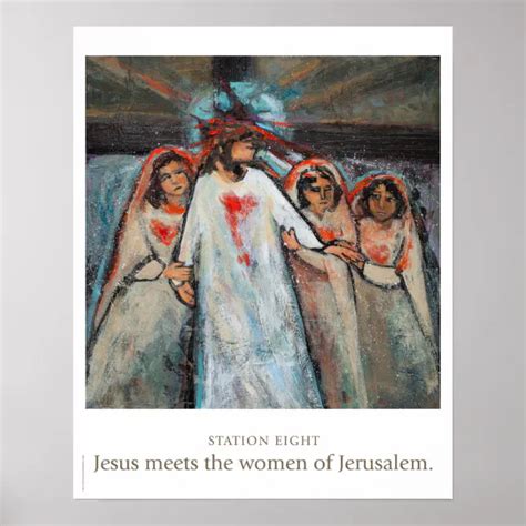 Station Eight Jesus Meets The Women Of Jerusalem Poster Zazzle