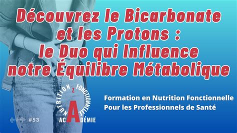 D Couvrez Le Bicarbonate Et Les Protons Le Duo Qui Influence Notre