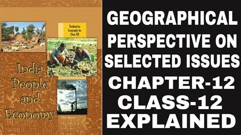 Geographical Perspective On Selected Issues And Problems Chapter 12 Class 12 Geography Youtube