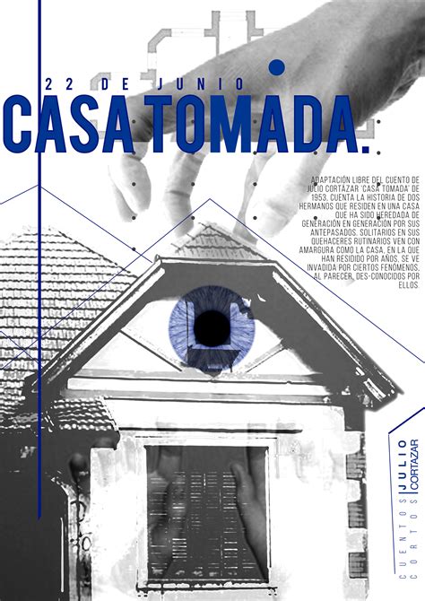 Poster Design Casa Tomada Julio Cortazar On Behance