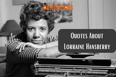 830+ Quotes About Lorraine Hansberry (2024) Best Insights