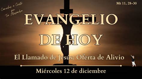 Evangelio De Hoy Mi Rcoles De Diciembre El Llamado De Jes S Oferta