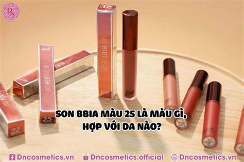 SON BBIA MÀU 25 LÀ MÀU GÌ HỢP VỚI DA NÀO DN Cosmetics 1 Mỹ Phẩm