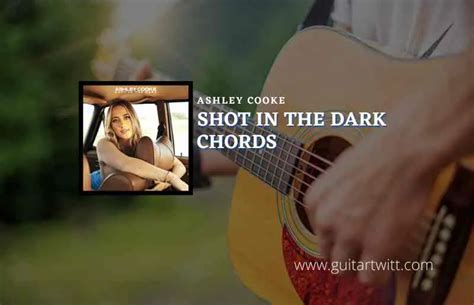 Shot In The Dark Chords By Ashley Cooke Guitartwitt