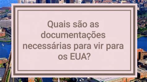 Quais são as documentações necessárias para vir para os EUA YouTube