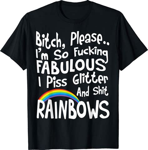 Bitch Please Im So Fucking Fabulous I Piss Glitter T Shirt