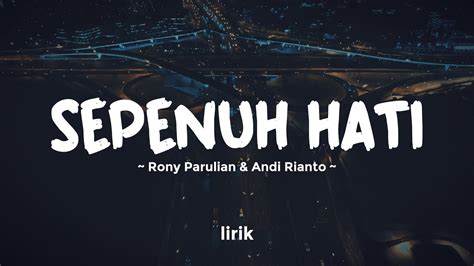 Sepenuh Hati Rony Parulian Andi Rianto Lirik Lagu Pop Terbaru