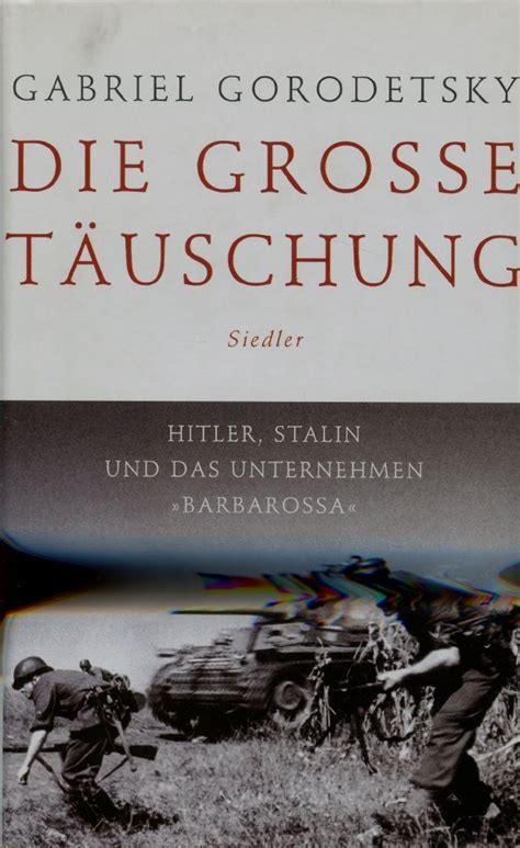 große Täuschung Hitler Stalin und das Unternehmen Barbarossa