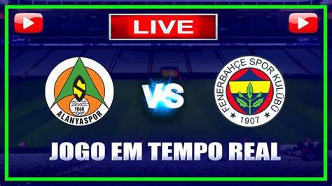 ALANYASPOR X FENERBAHCE AO VIVO AMISTOSO ACOMPANHAMENTO DO JOGO