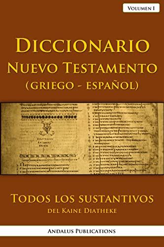 Diccionario Del Nuevo Testamento Griego Espa Ol Volumen I Todos