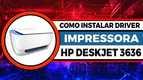 COMO INSTALAR O DRIVER DA HP DESKJET 3636 YouTube