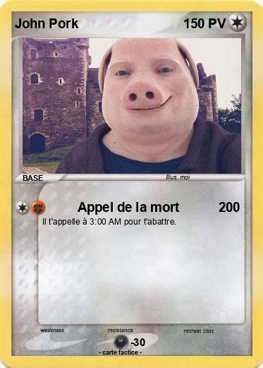 Pokémon John Pork 62 62 Appel De La Mort Ma Carte Pokémon