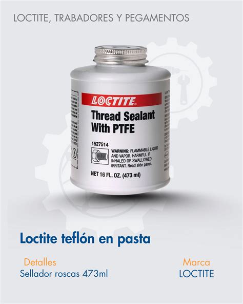 5113 LOCTITE TEFLON EN PASTA SELLADOR ROSCAS 16OZ 473ML 1527514