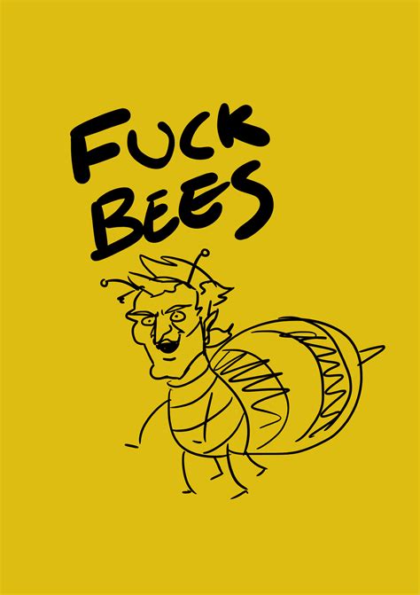 Fuck Bees Image Gallery Know Your Meme