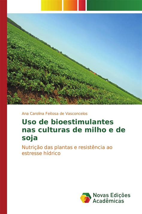 Uso De Bioestimulantes Nas Culturas De Milho E De Soja 978 3 330