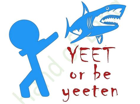 Yeet Or Be Yeeted Shark Svg Png  Etsy Ireland