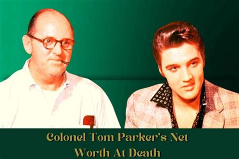 Colonel Tom Parker Net Worth: When Did He Die?