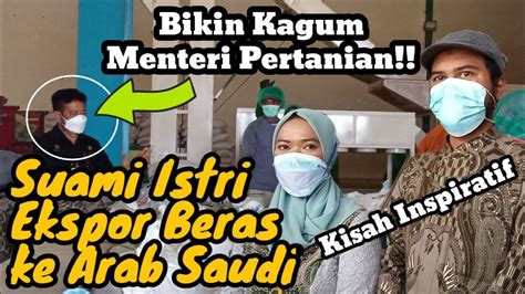 KISAH INSPIRATIF PASUTRI INI BISA EKSPOR BERAS KE ARAB SAUDI HINGGA