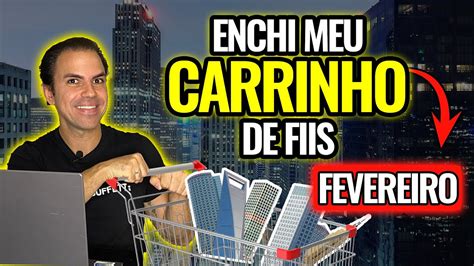 Fiis Quase De Gra A Que Estou Comprando Em Fevereiro Youtube