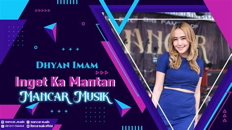 Inget Ka Mantan Voc Dhyan Imam Mancarmusik Supported By Umx