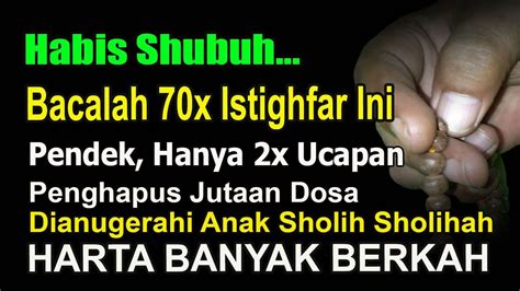 Habis Shubuh Bacalah X Istighfar Pendek Dua Kali Ucapan Ini Agar