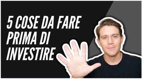 2021 5 Cose Da Fare Prima Di Investire I Tuoi Risparmi Finanza Personale 101 Youtube