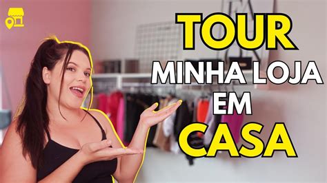 DE VOLTA AO CANAL TOUR PELA MINHA LOJA EM CASA YouTube