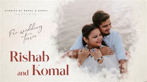 Rishab Komal Cinematic Pre Wedding Teaser Film Stories By Rahul