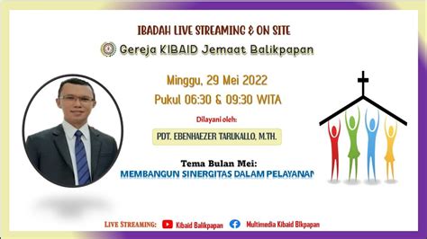 Live Ibadah Minggu Gereja KIBAID Jemaat Balikpapan 29 Mei 2022 Pukul