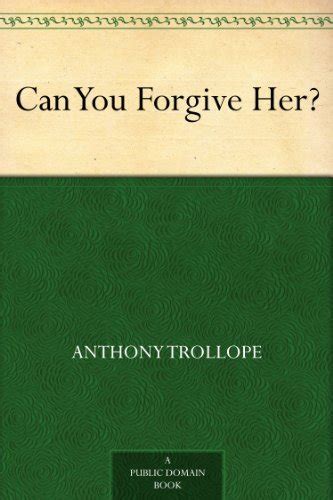 Can You Forgive Her Kindle Edition By Trollope Anthony Reference