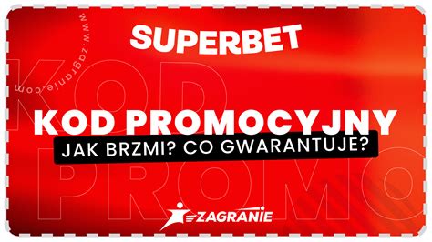 Superbet Kod Promocyjny Pobierz Bonus Z Z