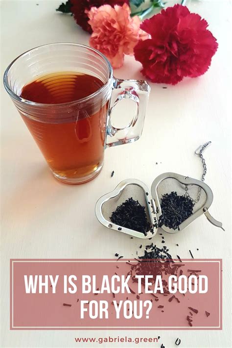 Why Is Black Tea Good For You Gabriela Green