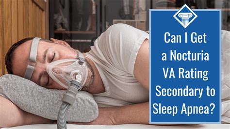 Can I Get A Nocturia Va Rating Secondary To Sleep Apnea