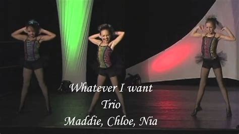 Dance Moms Trio Maddie Nia And Chloe Whatever I Want Music