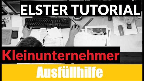 Steuererklärung Kleingewerbe Elster Tutorial Steuererklärung selber