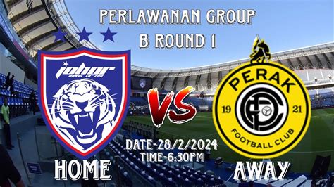 SIARAN MEDIA LANGSUNG JDT VS PERAK GROUB B ROUND 1 PIALA FA 2024