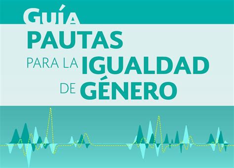 Guía Pautas Para La Igualdad De Género Secretaría De Hacienda Y