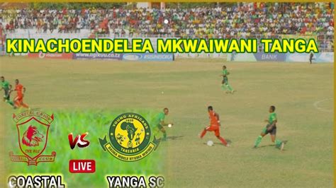 Live KUTOKA MKWAKWANI TANGA TAZAMA KINACHOENDELLEA COASTAL UNION DHIDI