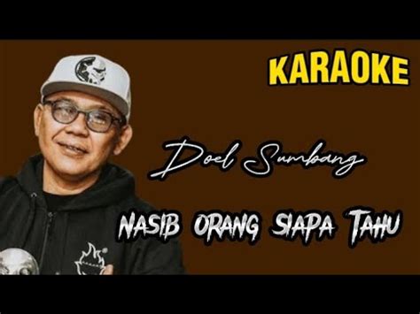 Karaoke Doel Sumbang Nasib Orang Siapa Yang Tahu Lirik Berjalan