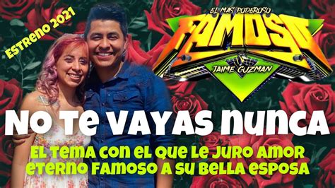 NO TE VAYAS NUNCA TEMA LIMPIO 2021 ÉXITO SONIDO FAMOSO GRUPO CUMBIA