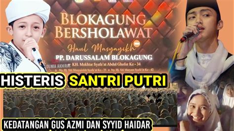 HISTERIS SANTRI SAMBUT KEDATANGAN GUS AZMI LAPANGAN PONPES