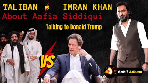 Talban Vs Imran Khan Aaffia Siddiquis Issue Talk To Donald Trump