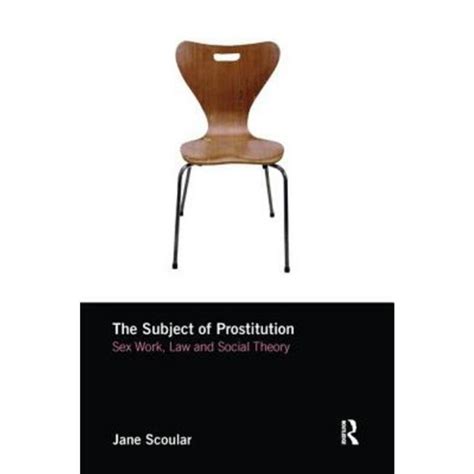 The Subject Of Prostitution Sex Work Law And Social Theory Paperback