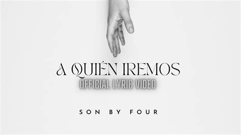 Son By Four A Quién Iremos Official Lyric Video YouTube