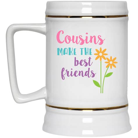 Cousins Make The Best Friends Mug Coffee And Tea Ts Atomic Mugs