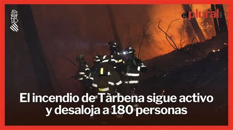 El Incendio De Tàrbena Sigue Activo Y Desaloja A 180 Personas Y Arrasa