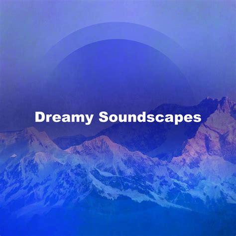 Dreamy Soundscapes Album By Yoga Music Playlists Spotify