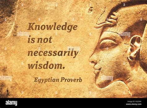 Knowledge Is Not Necessarily Wisdom Ancient Egyptian Proverb Citation