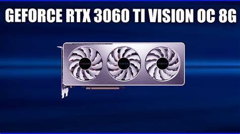 Видеокарта Gigabyte Geforce Rtx 3060 Ti Vision Oc 8g [gv N306tvision Oc 8gd] Youtube