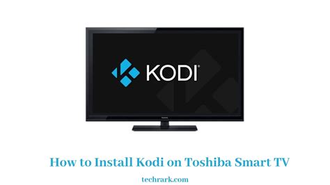 How To Install Kodi On Toshiba Smart TV In 2022 Updated